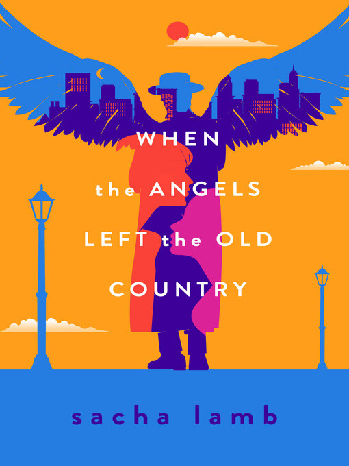 Title details for When the Angels Left the Old Country by Sacha Lamb - Wait list